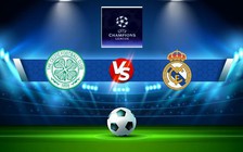Trực tiếp bóng đá Celtic vs Real Madrid, Champions League, 02:00 07/09/2022