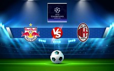 Trực tiếp bóng đá Salzburg vs AC Milan, Champions League, 02:00 07/09/2022