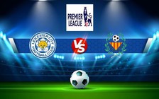 Trực tiếp bóng đá Leicester City vs Manchester Utd, Premier League, 02:00 02/09/2022