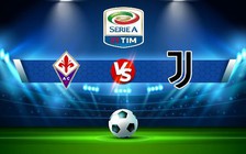 Trực tiếp bóng đá Fiorentina vs Juventus, Serie A, 20:00 03/09/2022