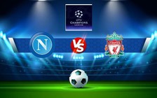 Trực tiếp bóng đá Napoli vs Liverpool, Champions League, 02:00 08/09/2022