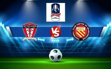 Trực tiếp bóng đá Witton vs FC United, FA Cup, 21:00 03/09/2022