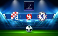 Trực tiếp bóng đá D. Zagreb vs Chelsea, Champions League, 23:45 06/09/2022