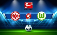 Trực tiếp bóng đá Eintracht Frankfurt vs Wolfsburg, Bundesliga, 20:30 10/09/2022