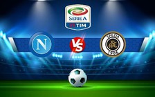 Trực tiếp bóng đá Napoli vs Spezia, Serie A, 20:00 10/09/2022