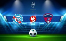Trực tiếp bóng đá Strasbourg vs Clermont, Ligue 1, 18:00 11/09/2022