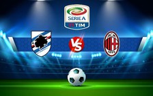 Trực tiếp bóng đá Sampdoria vs AC Milan, Serie A, 01:45 11/09/2022