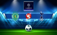 Trực tiếp bóng đá Sporting vs Tottenham, Champions League, 23:45 13/09/2022