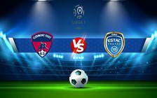 Trực tiếp bóng đá Clermont vs Troyes, Ligue 1, 20:00 18/09/2022