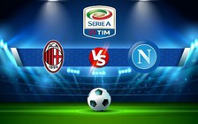 Trực tiếp bóng đá AC Milan vs Napoli, Serie A, 01:45 19/09/2022
