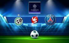 Trực tiếp bóng đá Maccabi Haifa vs Paris SG, Champions League, 02:00 15/09/2022