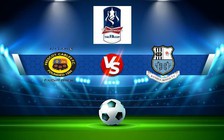 Trực tiếp bóng đá Prescot vs Bamber Bridge, FA Cup, 21:00 17/09/2022