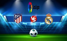 Trực tiếp bóng đá Atl. Madrid vs Real Madrid, LaLiga, 02:00 19/09/2022