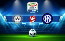 Trực tiếp bóng đá Udinese vs Inter, Serie A, 17:30 18/09/2022