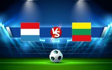 Trực tiếp bóng đá Luxembourg vs Lithuania, UEFA Nations League, 01:45 26/09/2022