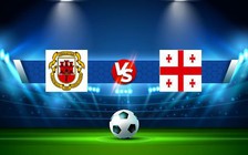 Trực tiếp bóng đá Gibraltar vs Georgia, UEFA Nations League, 01:45 27/09/2022