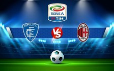 Trực tiếp bóng đá Empoli vs AC Milan, Serie A, 01:45 02/10/2022