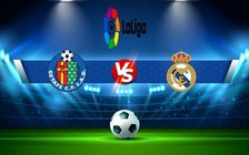 Trực tiếp bóng đá Getafe vs Real Madrid, LaLiga, 02:00 09/10/2022