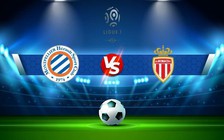 Trực tiếp bóng đá Montpellier vs Monaco, Ligue 1, 18:00 09/10/2022