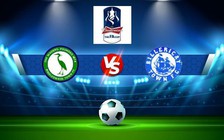 Trực tiếp bóng đá Biggleswade Town vs Billericay, FA Cup, 01:45 05/10/2022