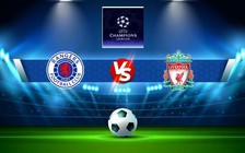 Trực tiếp bóng đá Rangers vs Liverpool, Champions League, 02:00 13/10/2022