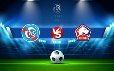 Trực tiếp bóng đá Strasbourg vs Lille, Ligue 1, 02:00 15/10/2022