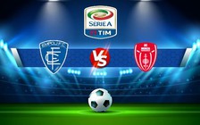 Trực tiếp bóng đá Empoli vs Monza, Serie A, 20:00 15/10/2022