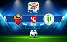 Trực tiếp bóng đá Roma vs Lecce, Serie A, 01:45 10/10/2022