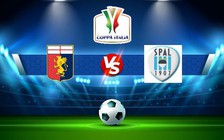 Trực tiếp bóng đá Genoa vs SPAL, Coppa Italia, 23:00 18/10/2022