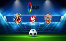 Trực tiếp bóng đá Villarreal vs Almeria, LaLiga, 23:30 23/10/2022