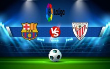 Trực tiếp bóng đá Barcelona vs Ath Bilbao, LaLiga, 02:00 24/10/2022