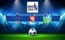 Trực tiếp bóng đá Tottenham vs Newcastle, Premier League, 22:30 23/10/2022