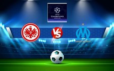 Trực tiếp bóng đá Eintracht Frankfurt vs Marseille, Champions League, 02:00 27/10/2022