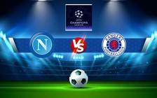 Trực tiếp bóng đá Napoli vs Rangers, Champions League, 02:00 27/10/2022