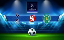 Trực tiếp bóng đá Tottenham vs Sporting CP, Champions League, 02:00 27/10/2022
