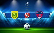 Trực tiếp bóng đá Nantes vs Clermont, Ligue 1, 21:00 30/10/2022