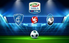 Trực tiếp bóng đá Empoli vs Atalanta, Serie A, 18:30 30/10/2022