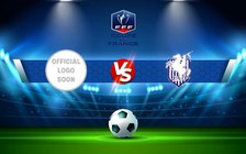 Trực tiếp bóng đá Lucciana vs JA Drancy, Coupe de France, 19:00 29/10/2022