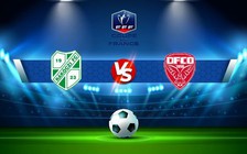 Trực tiếp bóng đá Saint-Pryve vs Dijon, Coupe de France, 21:00 29/10/2022