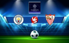 Trực tiếp bóng đá Manchester City vs Sevilla, Champions League, 03:00 03/11/2022
