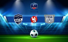 Trực tiếp bóng đá GFA74 vs St. Louis Neuweg, Coupe de France, 20:30 30/10/2022