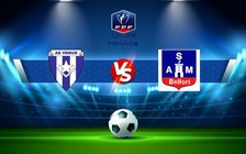 Trực tiếp bóng đá Venus vs ASM Belfort, Coupe de France, 00:00 30/10/2022