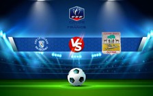 Trực tiếp bóng đá Le Geldar vs Grand Santi, Coupe de France, 01:30 31/10/2022