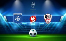 Trực tiếp bóng đá Auxerre vs AC Ajaccio, Ligue 1, 19:00 30/10/2022