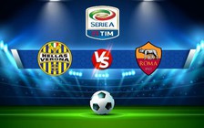 Trực tiếp bóng đá Verona vs AS Roma, Serie A, 00:30 01/11/2022