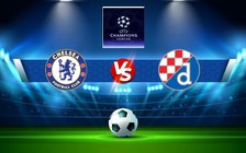 Trực tiếp bóng đá Chelsea vs D. Zagreb, Champions League, 03:00 03/11/2022