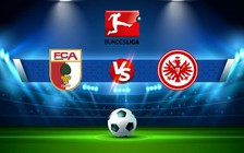 Trực tiếp bóng đá Augsburg vs Eintracht Frankfurt, Bundesliga, 21:30 05/11/2022