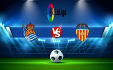 Trực tiếp bóng đá Real Sociedad vs Valencia, LaLiga, 22:15 06/11/2022