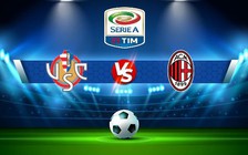 Trực tiếp bóng đá Cremonese vs AC Milan, Serie A, 02:45 09/11/2022
