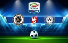 Trực tiếp bóng đá Spezia vs Udinese, Serie A, 00:30 09/11/2022